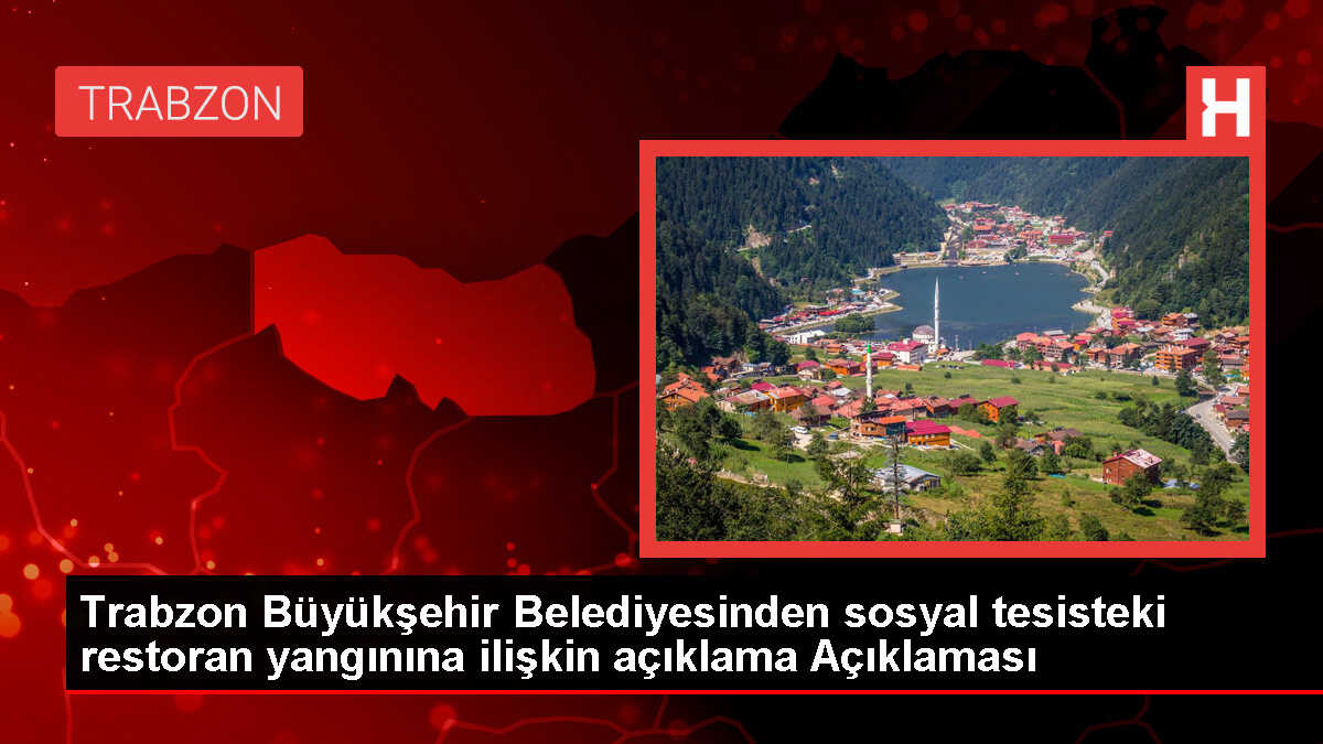 Trabzon Büyükşehir Belediyesi'nden Sera Gölü'ndeki Yangın Açıklaması