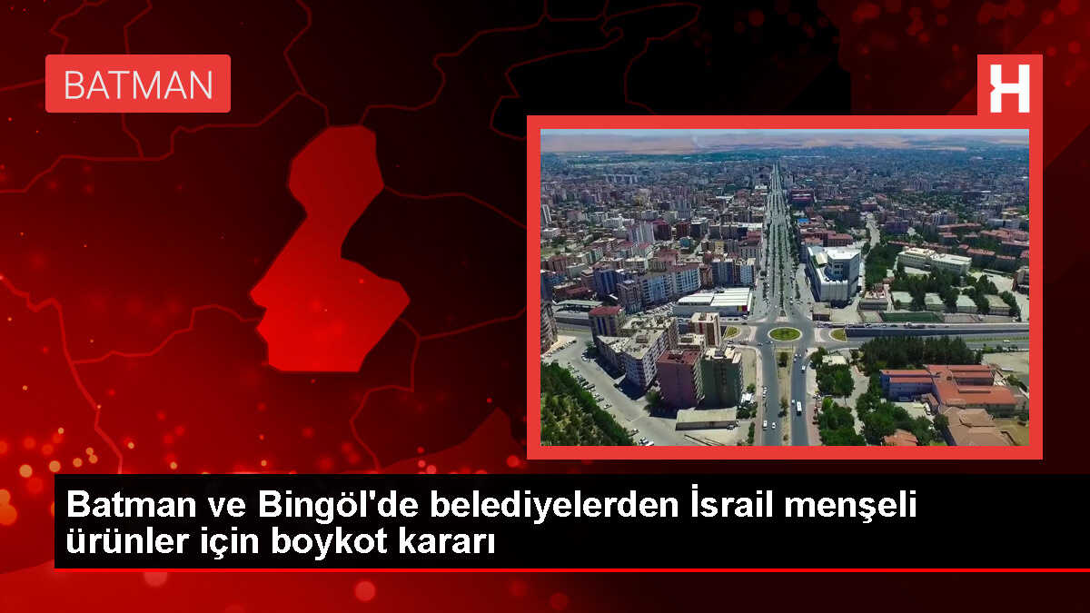 Batman ve Bingöl Belediyeleri İsrail ürünlerini boykot ediyor