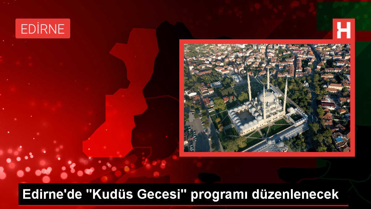 AGD Edirne Şubesi Kudüs Gecesi Programı Düzenleyecek