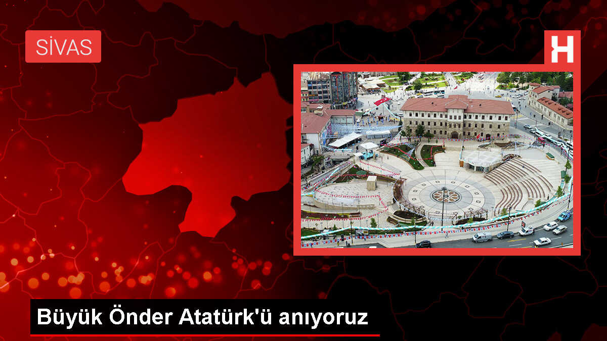 Büyük Önder Atatürk'ü anıyoruz