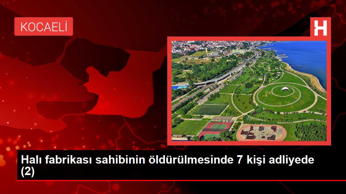 Halı fabrikası sahibinin öldürülmesinde 7 kişi adliyede (2)