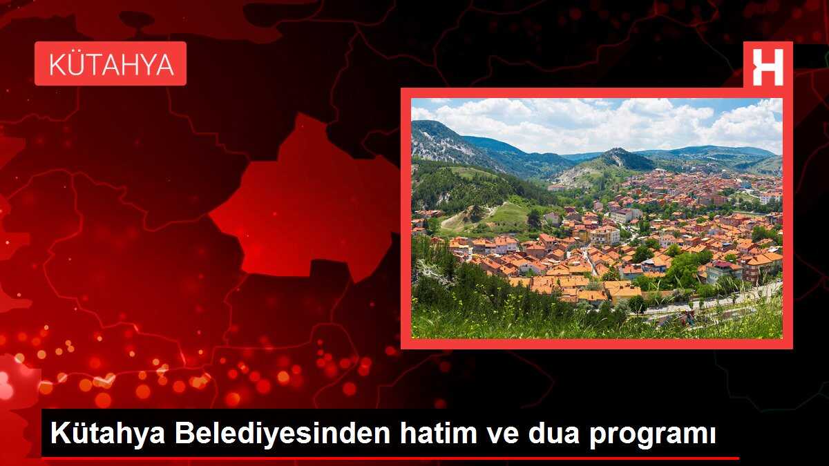 Kütahya Belediyesinden hatim ve dua programı