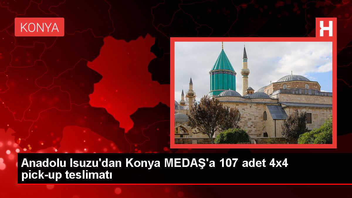 Anadolu Isuzu, MEDAŞ'a 107 adet D-Max 4x4 teslim etti