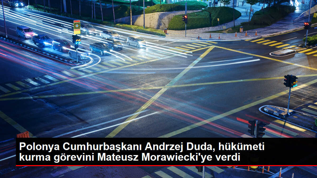 Polonya Cumhurbaşkanı Andrzej Duda, hükümeti kurma görevini Mateusz Morawiecki'ye verdi
