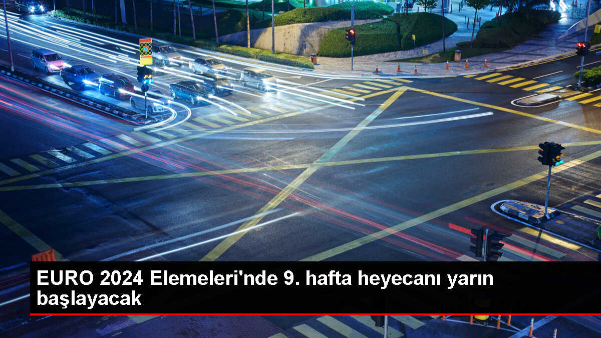 EURO 2024 Elemeleri 9. Hafta Maçları Yarın Başlıyor