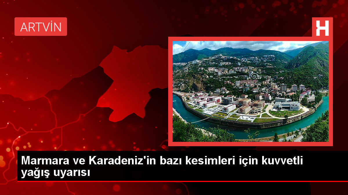 Marmara ve Karadeniz'in bazı kesimleri için kuvvetli yağış uyarısı