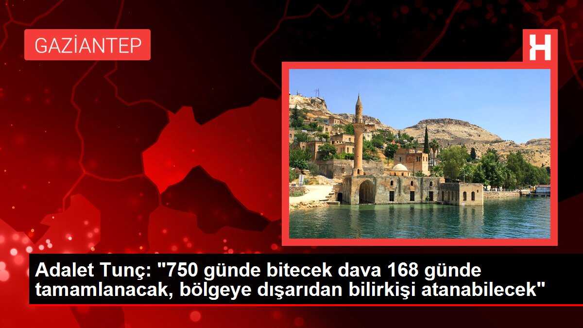 Adalet Tunç: '750 günde bitecek dava 168 günde tamamlanacak, bölgeye dışarıdan bilirkişi atanabilecek'