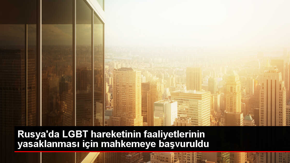 Rusya Adalet Bakanlığı LGBT Hareketinin Faaliyetlerini Yasaklamak İçin Mahkemeye Başvurdu