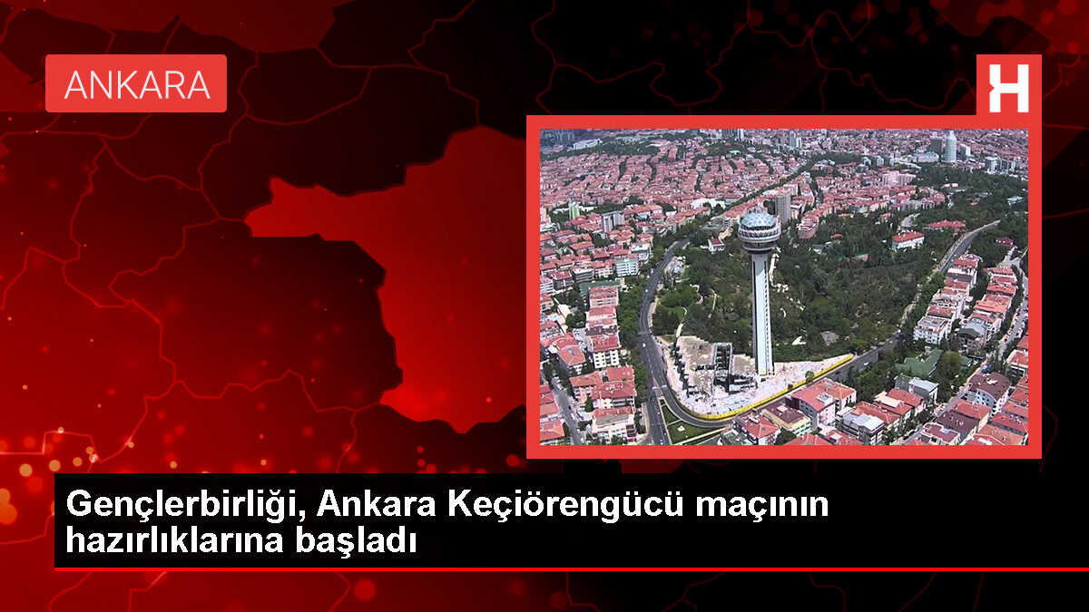 Gençlerbirliği, Ankara Keçiörengücü maçı hazırlıklarına başladı