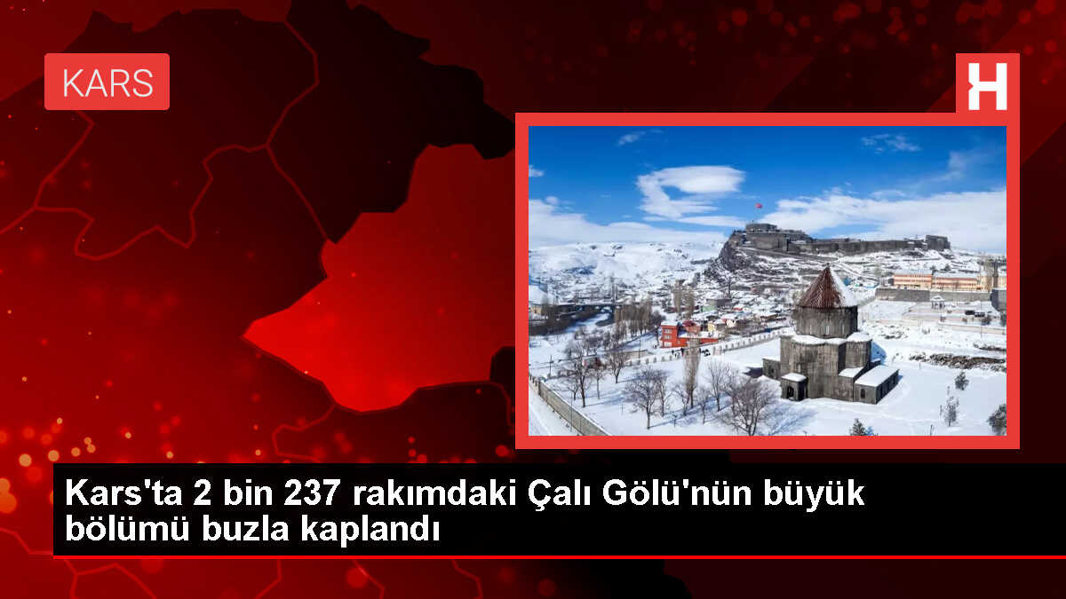 Kars'ta Çalı Gölü'nde Buzlanma Oluştu