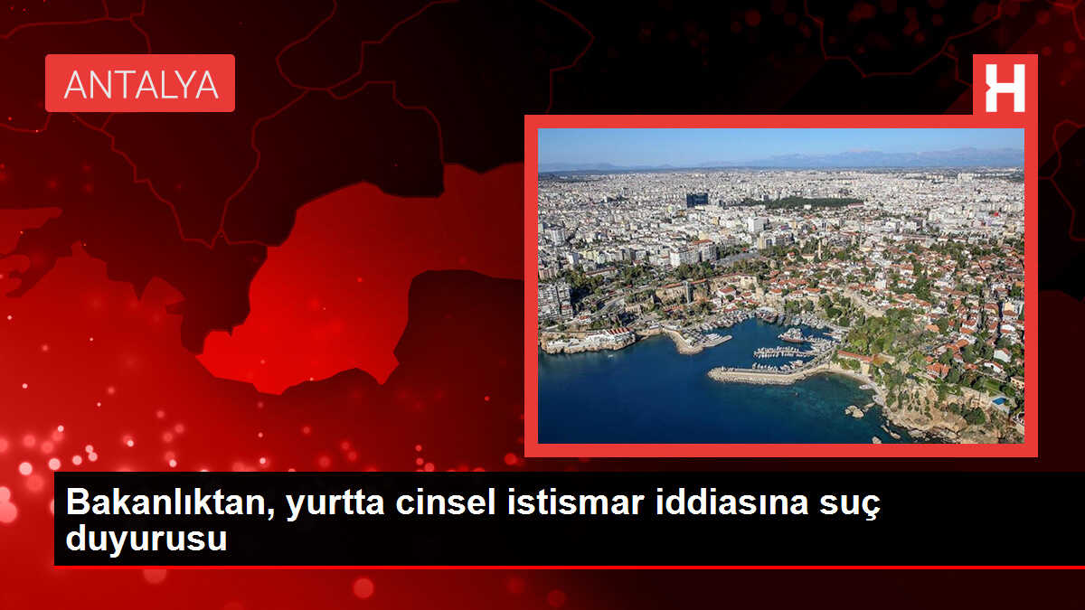 Bakanlıktan, yurtta cinsel istismar iddiasına suç duyurusu