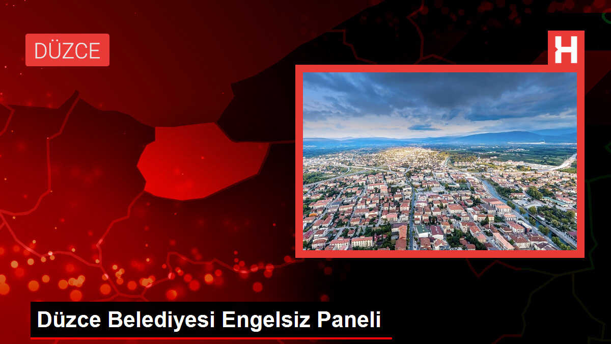 Düzce Belediyesi Engelsiz Paneli