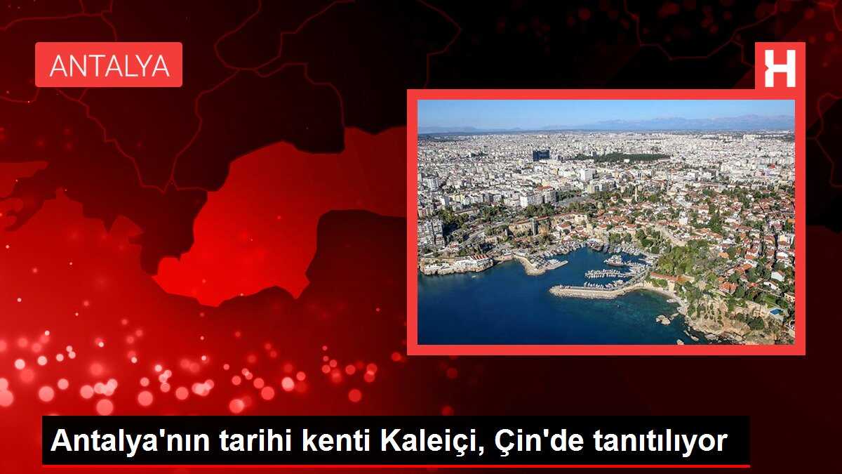 Antalya'nın tarihi kenti Kaleiçi, Çin'de tanıtılıyor