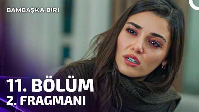 Bambaşka Biri YENİ BÖLÜM (11. BÖLÜM) ne zaman, fragman yayınlandı mı? Bambaşka Biri yeni bölüm ne zaman başlıyor, bu akşam var mı?