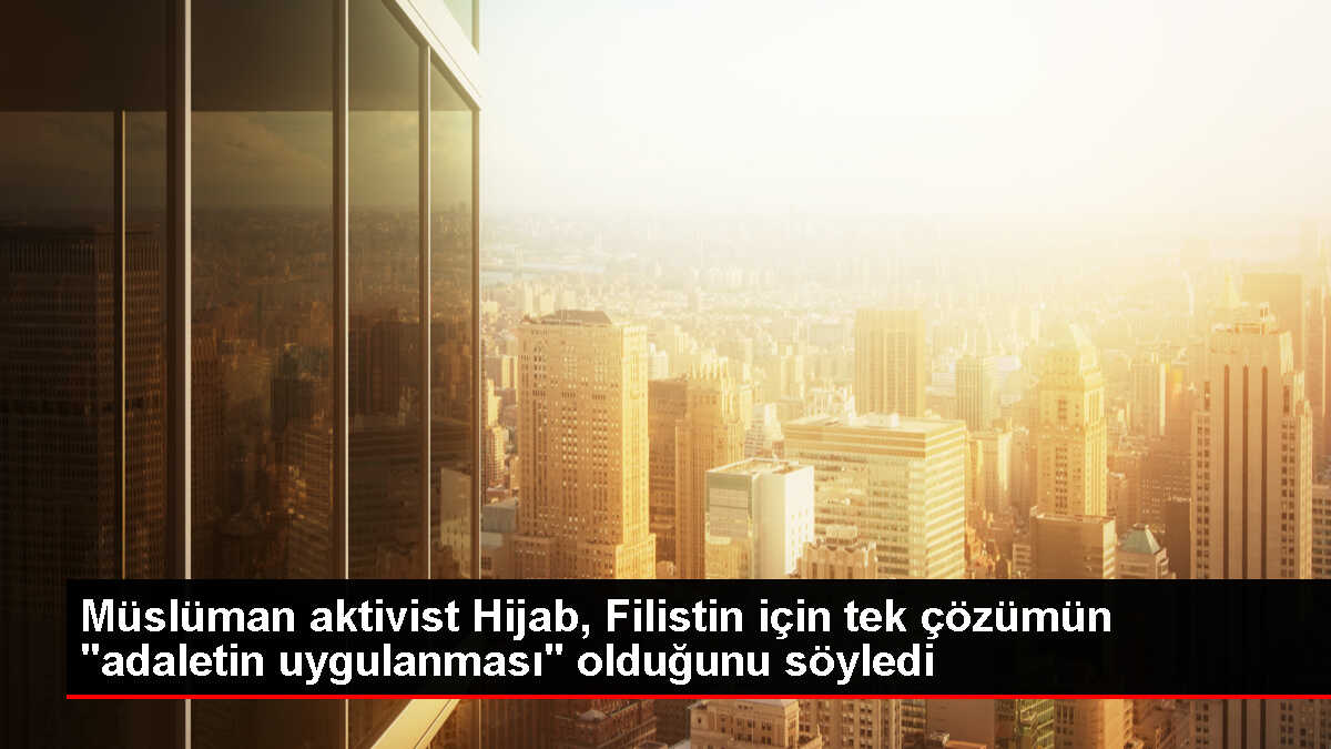 Mohammed Hijab: İsrail-Filistin meselesine adaletin uygulanması gerekiyor