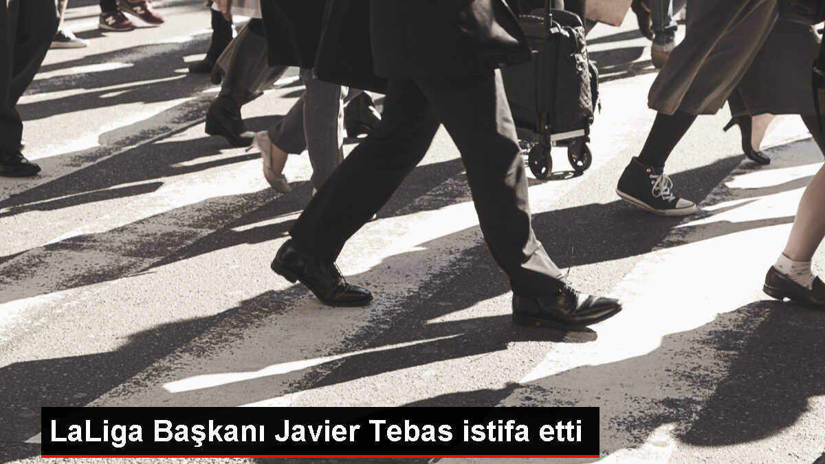 LaLiga Kurumu Başkanı Javier Tebas İstifa Etti