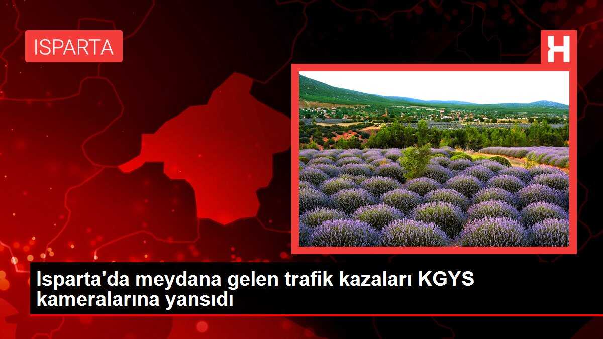 Isparta'da meydana gelen trafik kazaları KGYS kameralarına yansıdı