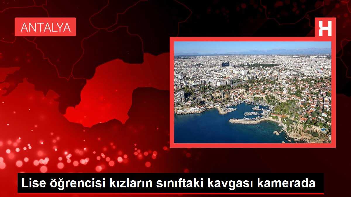 Lise öğrencisi kızların sınıftaki kavgası kamerada