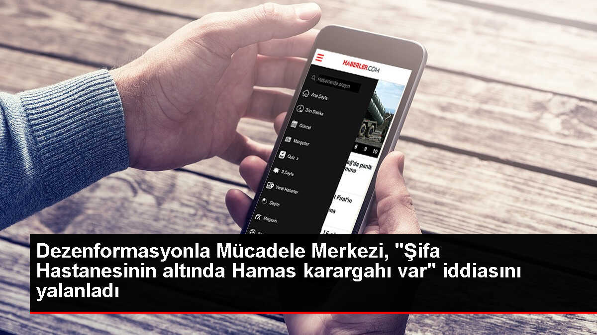 Cumhurbaşkanlığı İletişim Başkanlığı Dezenformasyonla Mücadele Merkezi, Şifa Hastanesi altında Hamas karargahı iddiasını yalanladı