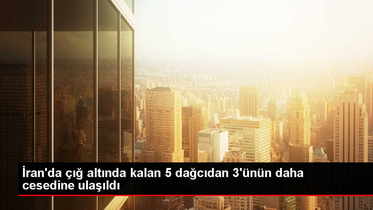 İran'da çığ altında kalan dağcıların cesedine ulaşıldı