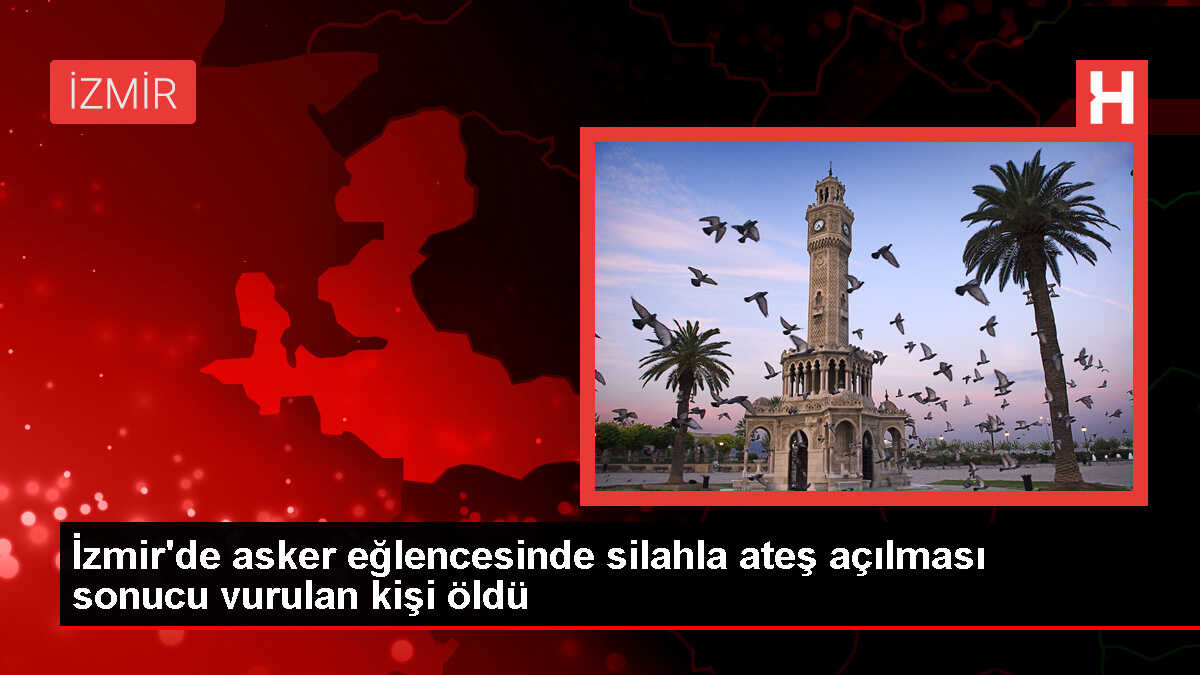 Ödemiş'te asker eğlencesinde tabancayla ateş açılması sonucu bir kişi hayatını kaybetti