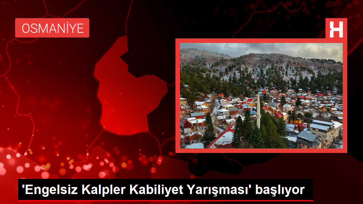 'Engelsiz Kalpler Kabiliyet Yarışması' başlıyor