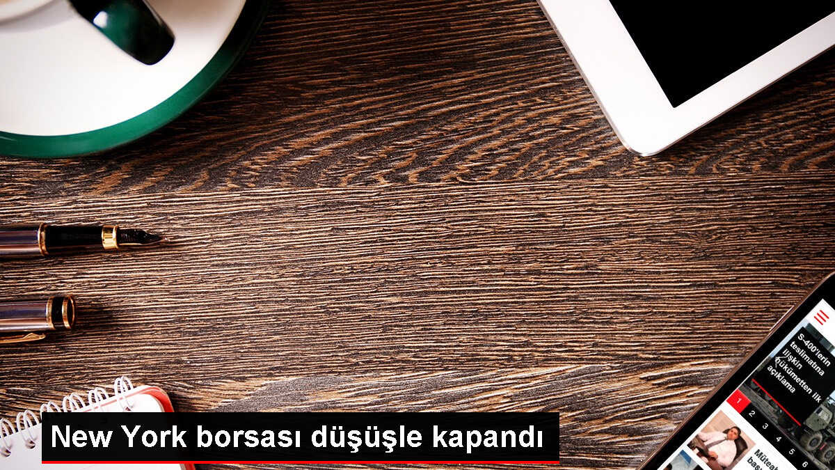 New York Borsası Düşüşle Tamamlandı