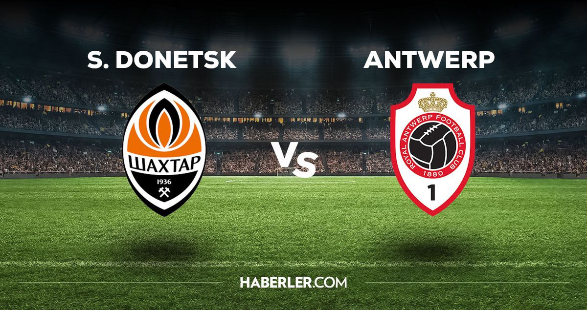 Shaktar Donetsk - Antwerp maçı ne zaman, saat kaçta, hangi kanalda? Shaktar Donetsk - Antwerp maçı saat kaçta başlayacak, nerede yayınlanacak?