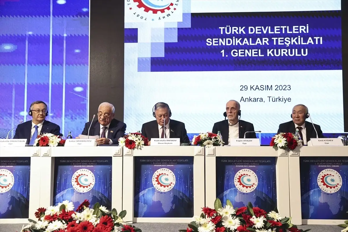TÜRK-İŞ Genel Başkanı Ergün Atalay, Türk Devletleri Sendikalar Teşkilatı Genel Başkanlığına seçildi