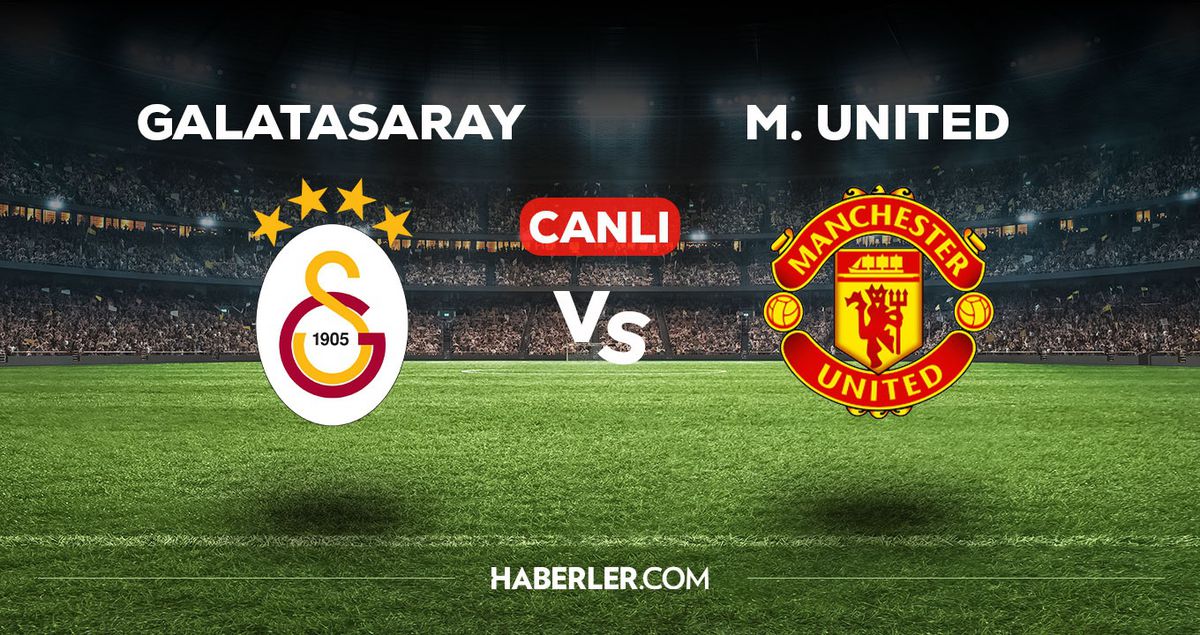 Galatasaray - Manchester United maçı CANLI izle! Galatasaray - Manchester United maçı canlı yayın izle! Nereden, nasıl izlenir?
