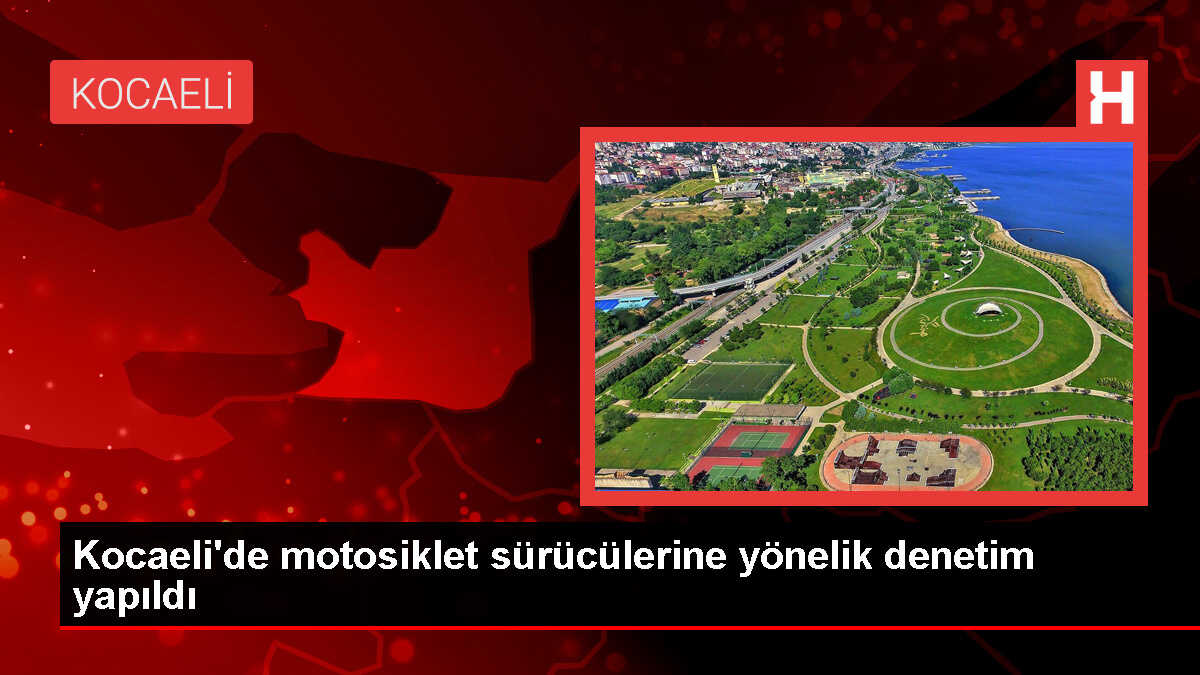 Kocaeli'de motosiklet denetimi: 253 sürücüye ceza uygulandı