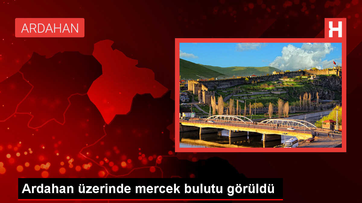 Ardahan üzerinde mercek bulutu görüldü