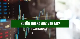 Bugün halka arz var mı? 30 Kasım bugün hangi halka arzlar var?