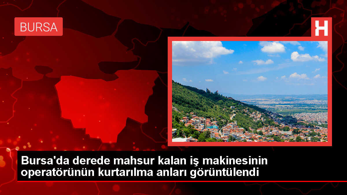 Bursa'da Dere İş Makinesi Mahsur Kalma Anı