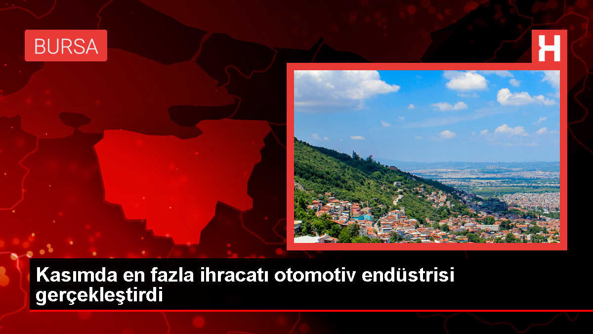 Kasımda en fazla ihracatı otomotiv endüstrisi gerçekleştirdi