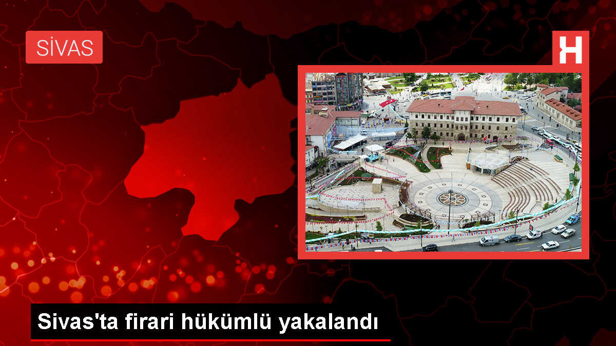 Sivas'ta hükümlü yakalandı ve cezaevine teslim edildi