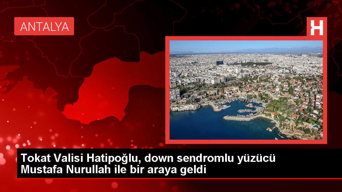 Tokat Valisi Numan Hatipoğlu, Down Sendromlu Sporcu Mustafa Nurullah Sürem'i Ziyaret Etti