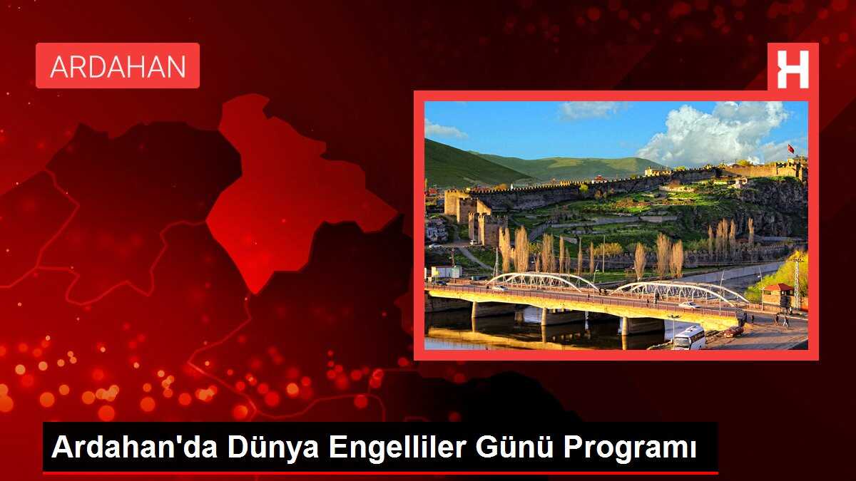 Ardahan'da Dünya Engelliler Günü Programı