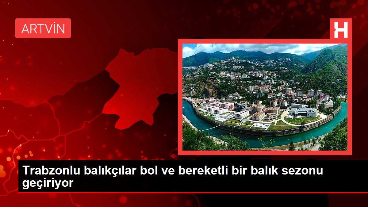 Trabzonlu balıkçılar bol ve bereketli bir balık sezonu geçiriyor