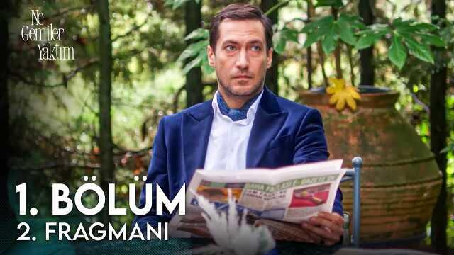 Ne Gemiler Yaktım YENİ BÖLÜM (2. BÖLÜM) ne zaman, fragman yayınlandı mı? Ne Gemiler Yaktım yeni bölüm ne zaman başlıyor, bu akşam var mı?