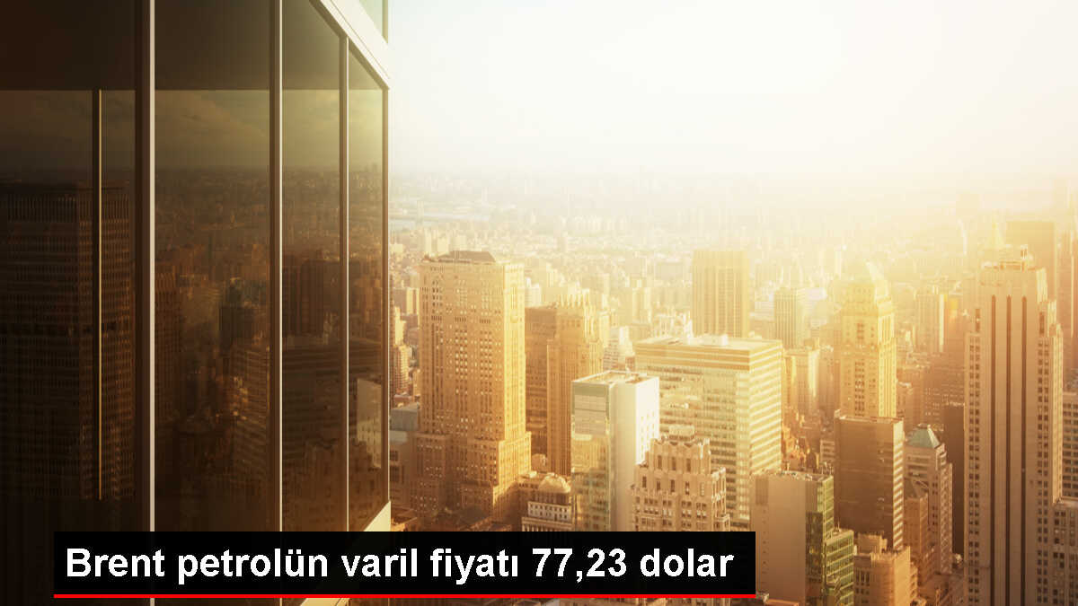 Brent Petrolü 77,23 Dolardan İşlem Görüyor