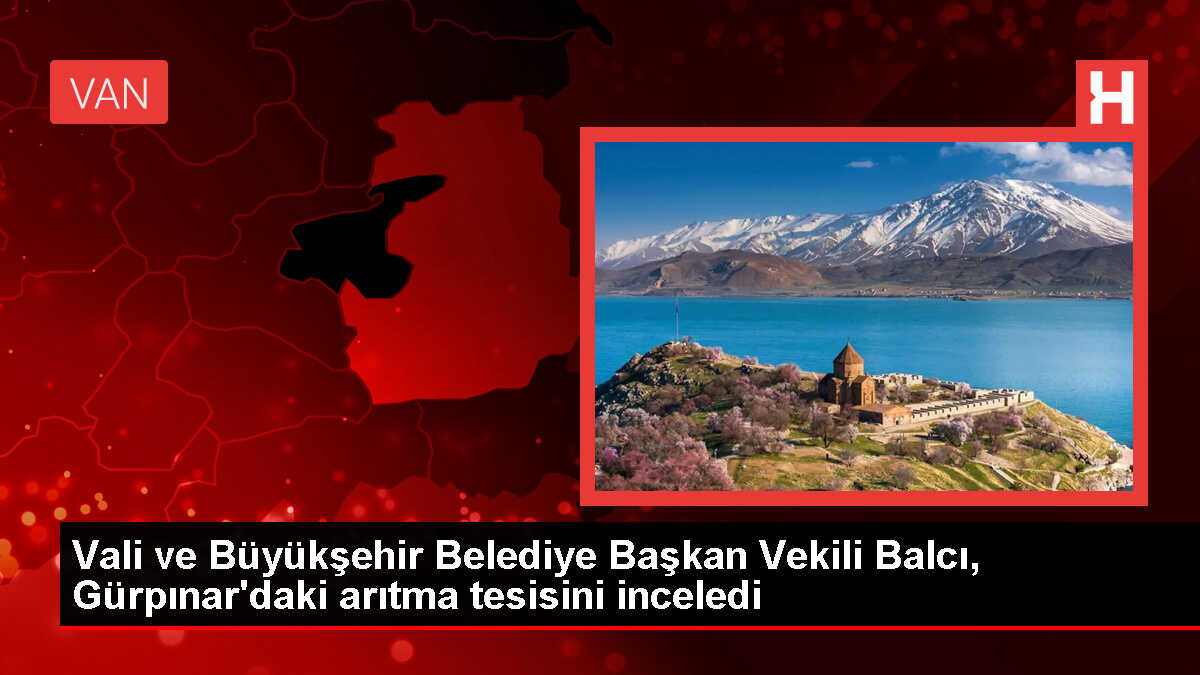 Van Gölü'nü korumak için İleri Biyolojik Atıksu Arıtma Tesisi devreye alındı