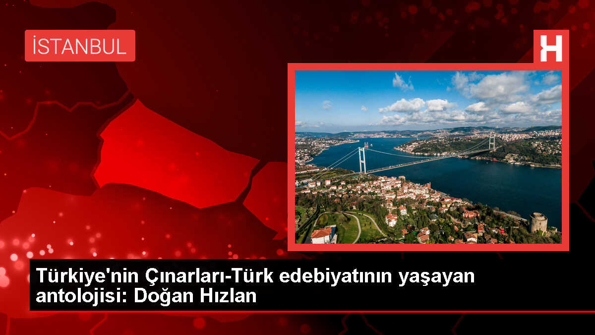 Türkiye'nin Çınarları-Türk edebiyatının yaşayan antolojisi: Doğan Hızlan