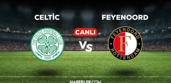 Celtic - Feyenoord maçı CANLI izle! Celtic - Feyenoord maçı canlı yayın izle! Nereden, nasıl izlenir?