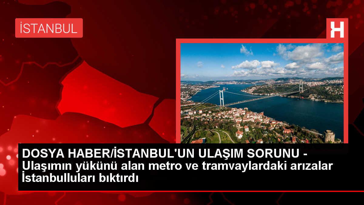 DOSYA HABER/İSTANBUL'UN ULAŞIM SORUNU - Ulaşımın yükünü alan metro ve tramvaylardaki arızalar İstanbulluları bıktırdı