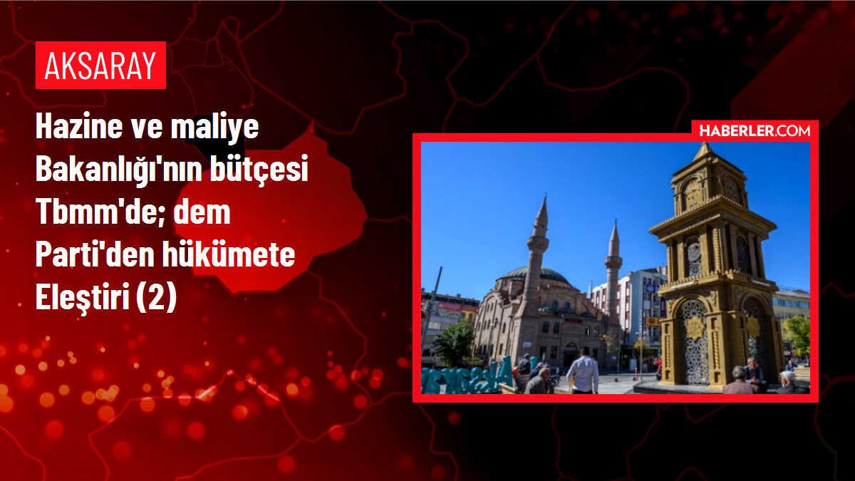 Hazine ve Maliye Bakanlığı'nın bütçesi TBMM'de; DEM Parti'den hükümete eleştiri (2)