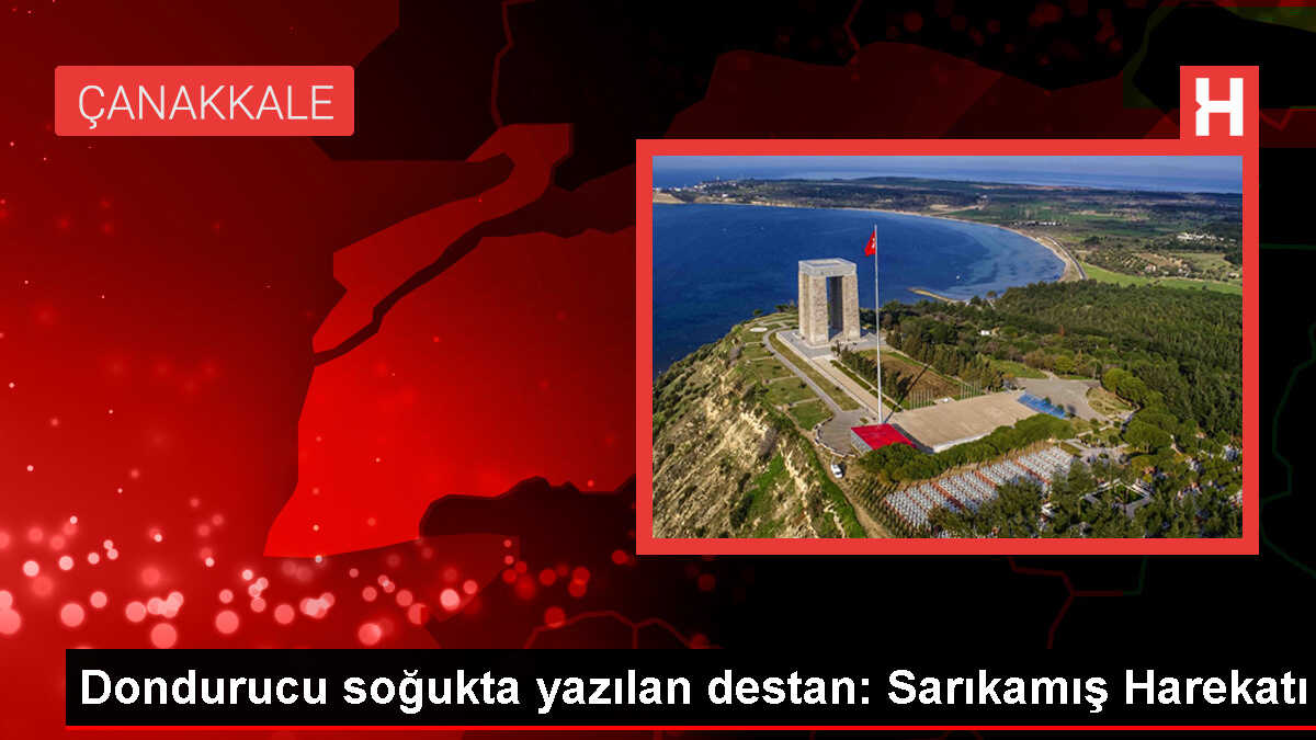 Dondurucu soğukta yazılan destan: Sarıkamış Harekatı