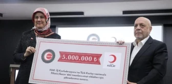 HAK-İŞ, Türk Kızılay'ının Filistin yardım kampanyasına 5 milyon TL bağışta bulundu