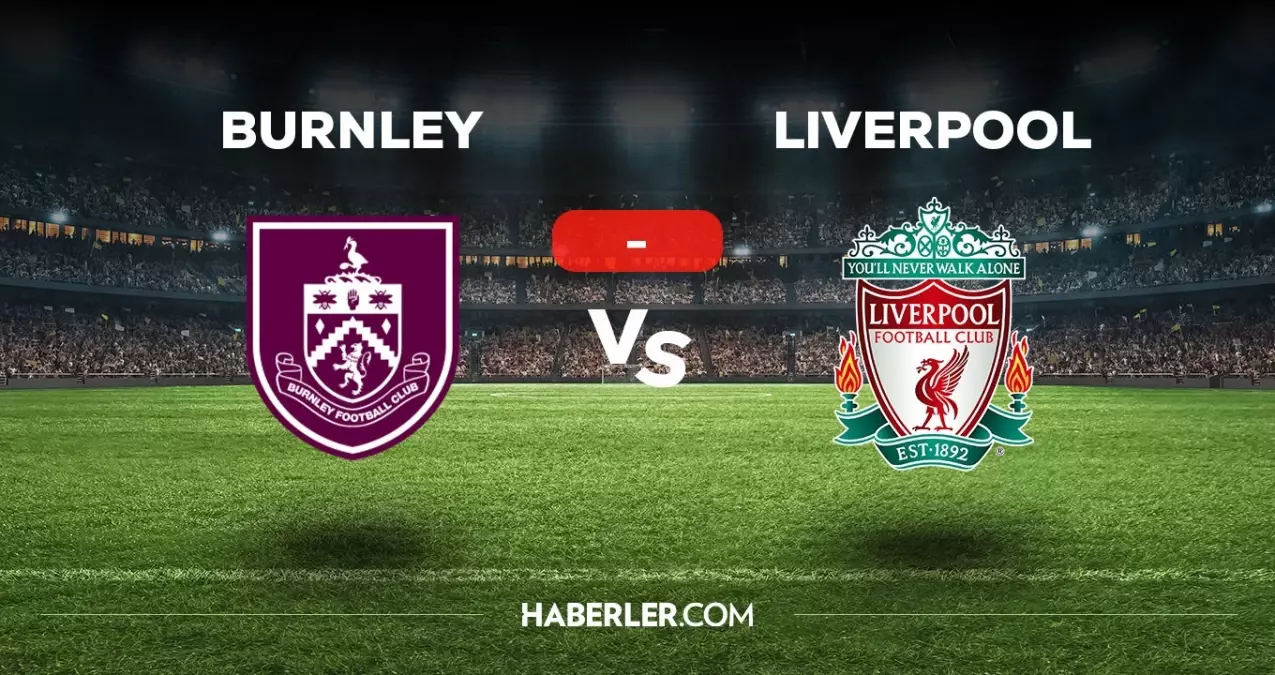 Burnley - Liverpool maçı kaç kaç, bitti mi? MAÇ SKORU! Burnley - Liverpool maçı kaç kaç, canlı maç skoru! Canlı maç anlatımı!