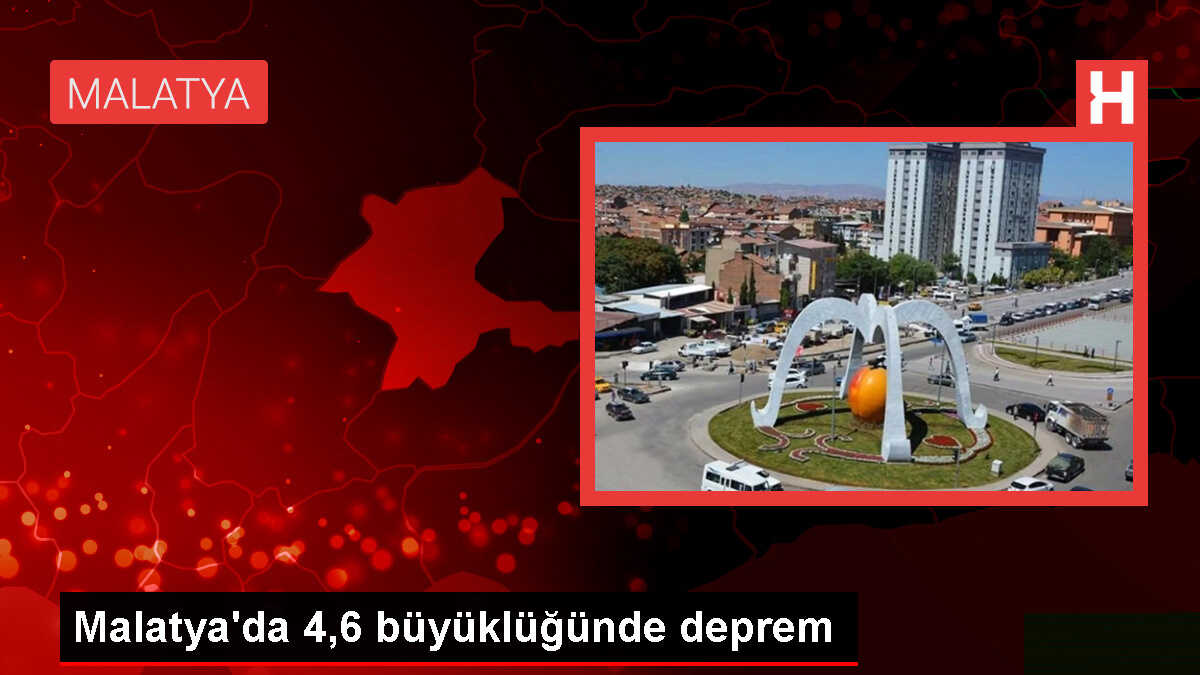 Malatya'nın Yeşilyurt ilçesinde 4,6 büyüklüğünde deprem meydana geldi
